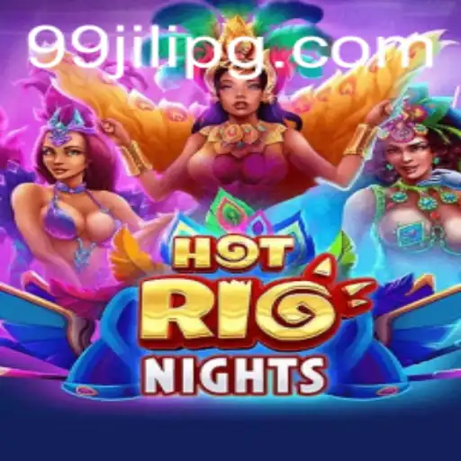 HotRioNights: Unraveling the Excitement of 99JILI's Thrilling Game