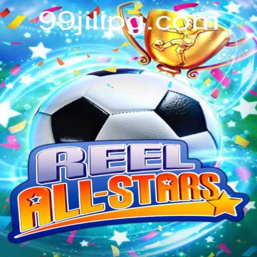Explore the Excitement of ReelAllStars and Discover the Wonders of 99JILI