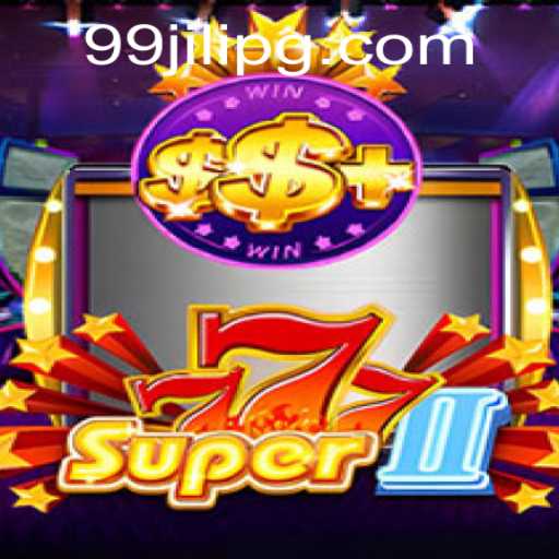 Exploring Super777II: An Engaging Dive into the World of 99JILI